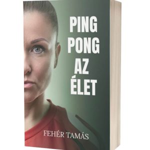 PINGPONG AZ ÉLET - Asztalitenisz önéletrajzi könyv